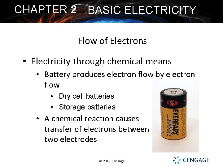 CHAPTER 2 BASIC ELECTRICITY Flow of Electrons • Electricity through chemical means • Battery