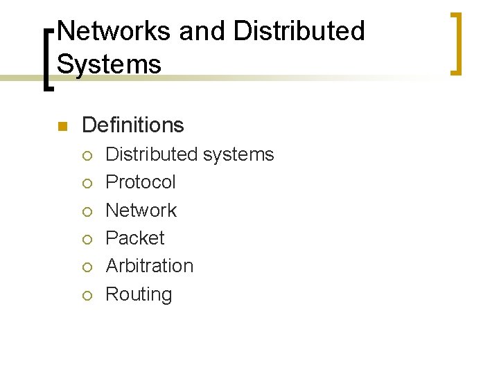 Networks and Distributed Systems n Definitions ¡ ¡ ¡ Distributed systems Protocol Network Packet