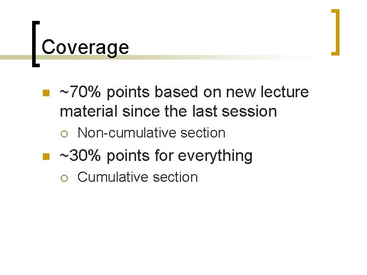 Coverage n ~70% points based on new lecture material since the last session ¡