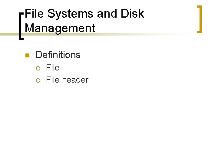 File Systems and Disk Management n Definitions ¡ ¡ File header 