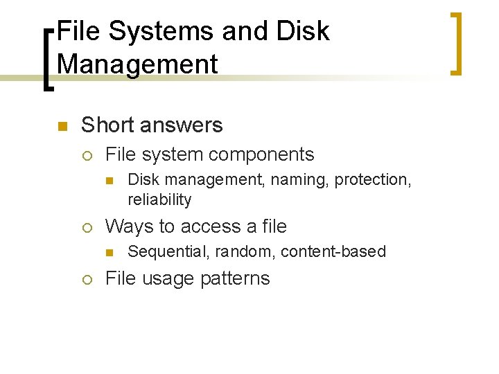 File Systems and Disk Management n Short answers ¡ File system components n ¡