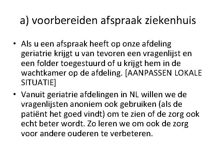 a) voorbereiden afspraak ziekenhuis • Als u een afspraak heeft op onze afdeling geriatrie