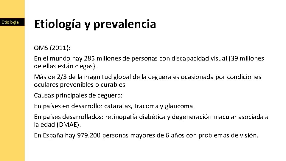Etiología y prevalencia OMS (2011): En el mundo hay 285 millones de personas con