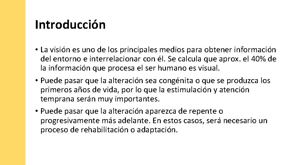 Introducción • La visión es uno de los principales medios para obtener información del