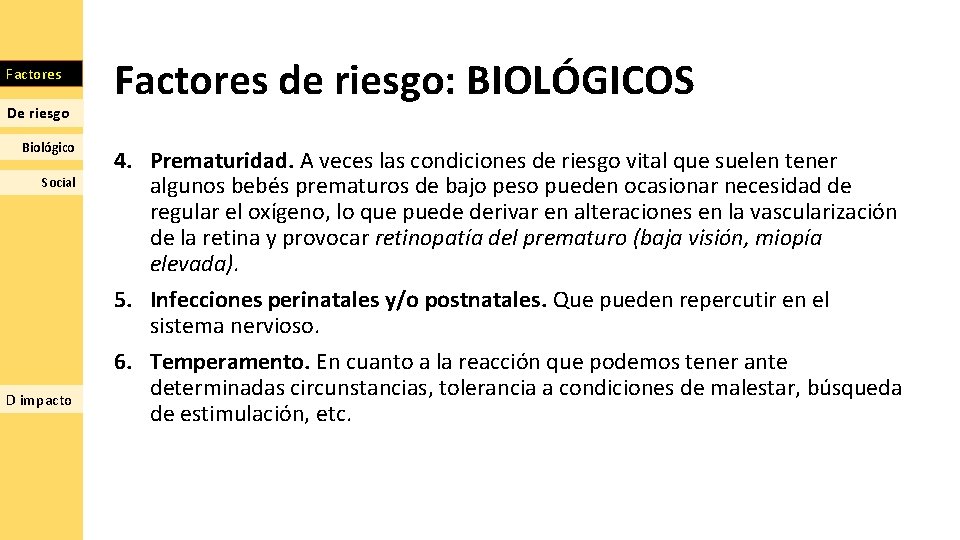 Factores De riesgo Biológico Social D impacto Factores de riesgo: BIOLÓGICOS 4. Prematuridad. A