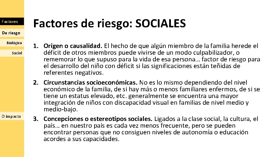 Factores De riesgo Biológico Social D impacto Factores de riesgo: SOCIALES 1. Origen o