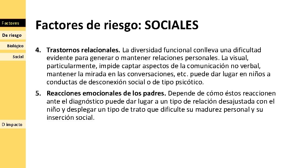 Factores De riesgo Biológico Social D impacto Factores de riesgo: SOCIALES 4. Trastornos relacionales.