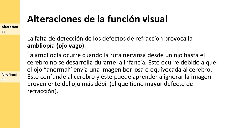 Alteracion es Clasificaci ón Alteraciones de la función visual La falta de detección de