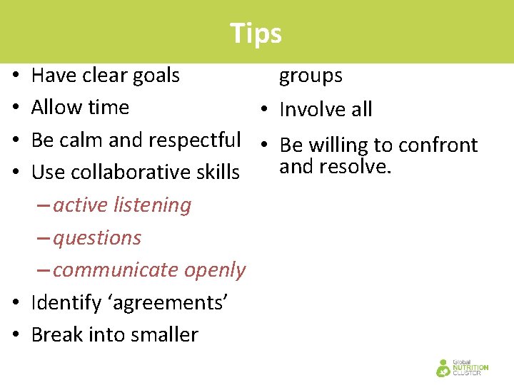 Tips Have clear goals groups Allow time • Involve all Be calm and respectful