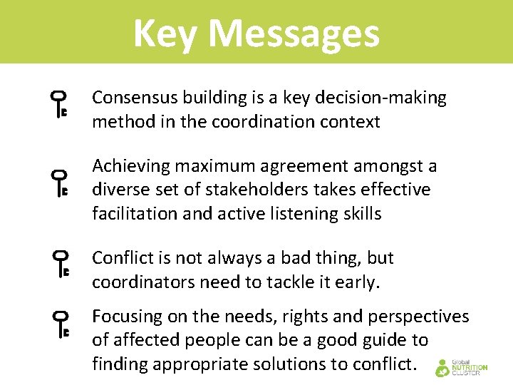 Key Messages Consensus building is a key decision-making method in the coordination context Achieving