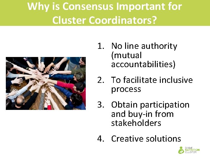 Why is Consensus Important for Cluster Coordinators? 1. No line authority (mutual accountabilities) 2.