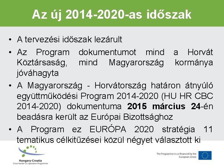 Az új 2014 -2020 -as időszak • A tervezési időszak lezárult • Az Program