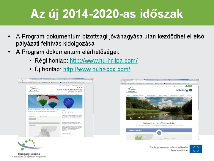 Az új 2014 -2020 -as időszak • A Program dokumentum bizottsági jóváhagyása után kezdődhet