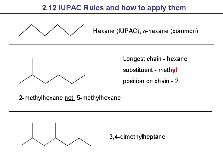 2. 12 IUPAC Rules and how to apply them Hexane (IUPAC); n-hexane (common) Longest