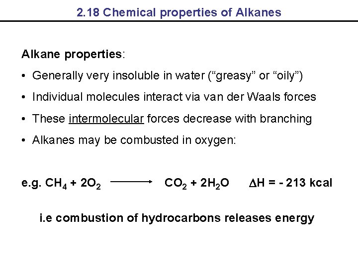 2. 18 Chemical properties of Alkanes Alkane properties: • Generally very insoluble in water