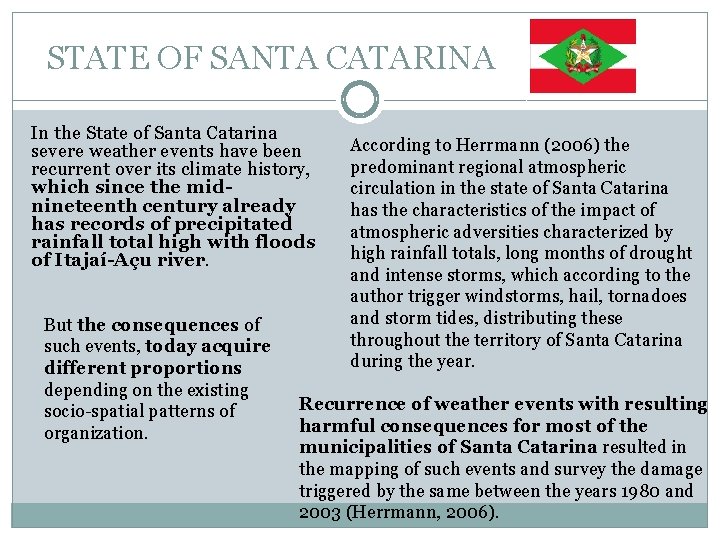 STATE OF SANTA CATARINA In the State of Santa Catarina severe weather events have