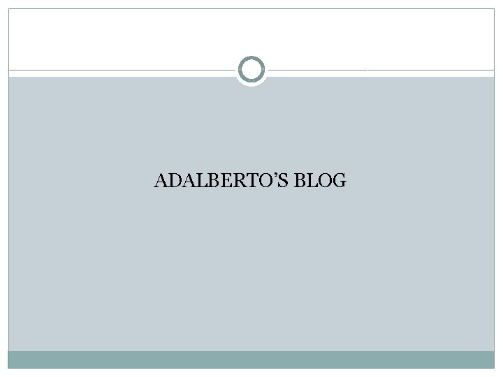 ADALBERTO’S BLOG 