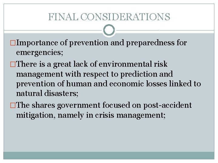 FINAL CONSIDERATIONS �Importance of prevention and preparedness for emergencies; �There is a great lack