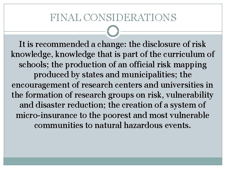 FINAL CONSIDERATIONS It is recommended a change: the disclosure of risk knowledge, knowledge that