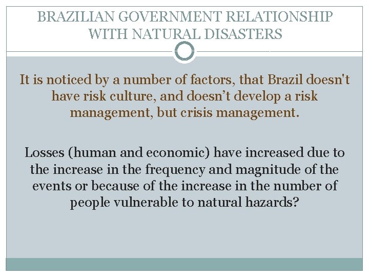 BRAZILIAN GOVERNMENT RELATIONSHIP WITH NATURAL DISASTERS It is noticed by a number of factors,