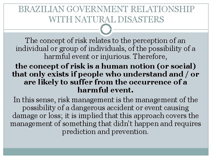 BRAZILIAN GOVERNMENT RELATIONSHIP WITH NATURAL DISASTERS The concept of risk relates to the perception