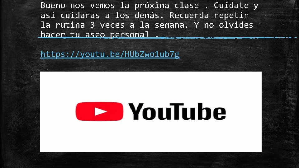 Bueno nos vemos la próxima clase. Cuídate y así cuidaras a los demás. Recuerda