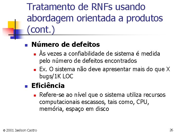 Tratamento de RNFs usando abordagem orientada a produtos (cont. ) n Número de defeitos