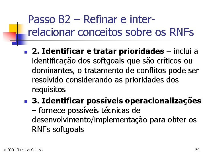 Passo B 2 – Refinar e interrelacionar conceitos sobre os RNFs n n 2.