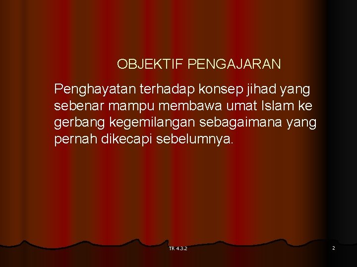OBJEKTIF PENGAJARAN Penghayatan terhadap konsep jihad yang sebenar mampu membawa umat Islam ke gerbang