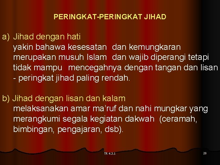 PERINGKAT-PERINGKAT JIHAD a) Jihad dengan hati yakin bahawa kesesatan dan kemungkaran merupakan musuh Islam