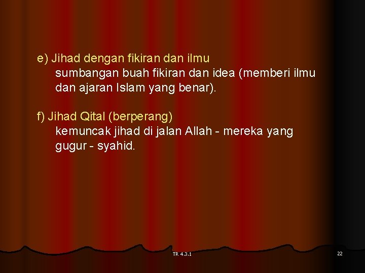 e) Jihad dengan fikiran dan ilmu sumbangan buah fikiran dan idea (memberi ilmu dan