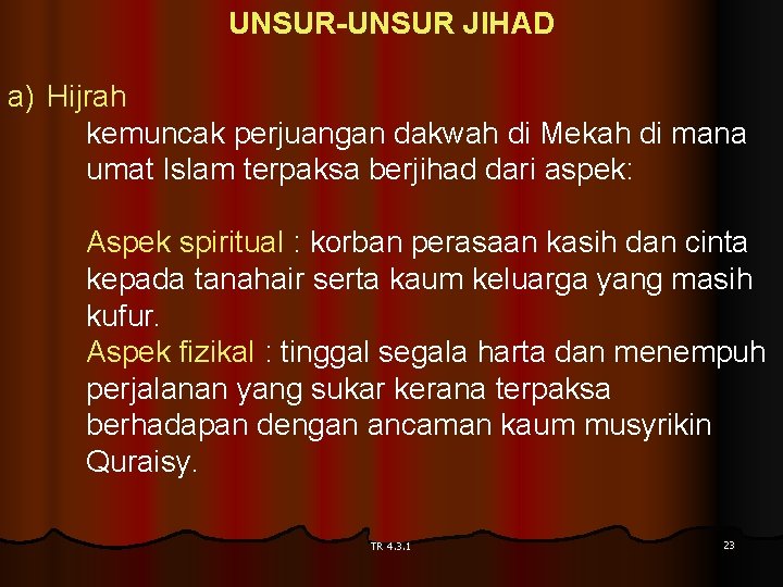 UNSUR-UNSUR JIHAD a) Hijrah kemuncak perjuangan dakwah di Mekah di mana umat Islam terpaksa