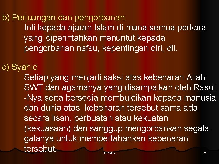 b) Perjuangan dan pengorbanan Inti kepada ajaran Islam di mana semua perkara yang diperintahkan