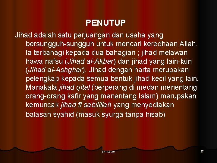 PENUTUP Jihad adalah satu perjuangan dan usaha yang bersungguh-sungguh untuk mencari keredhaan Allah. Ia