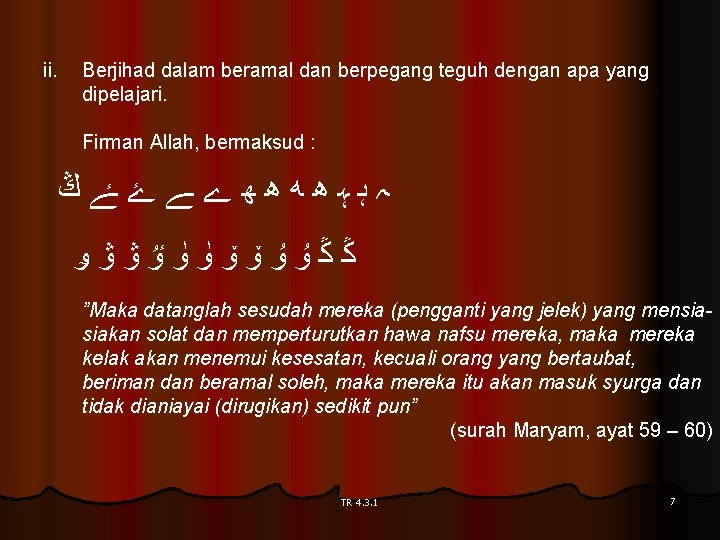 ii. Berjihad dalam beramal dan berpegang teguh dengan apa yang dipelajari. Firman Allah, bermaksud