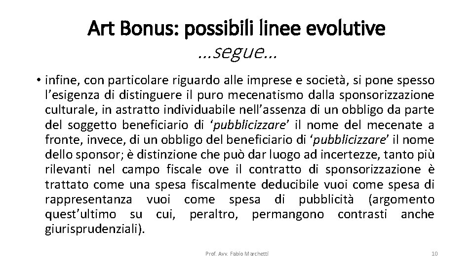 Art Bonus: possibili linee evolutive …segue… • infine, con particolare riguardo alle imprese e