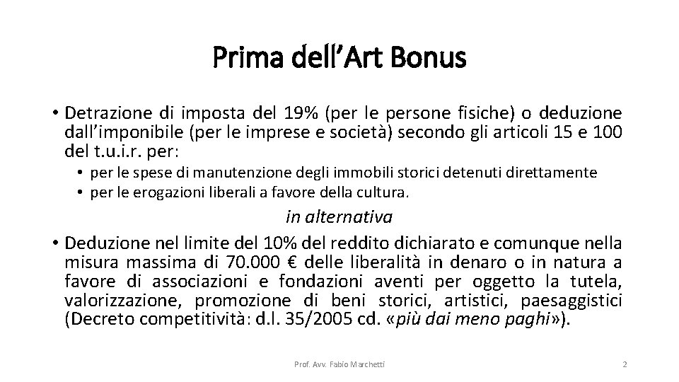 Prima dell’Art Bonus • Detrazione di imposta del 19% (per le persone fisiche) o