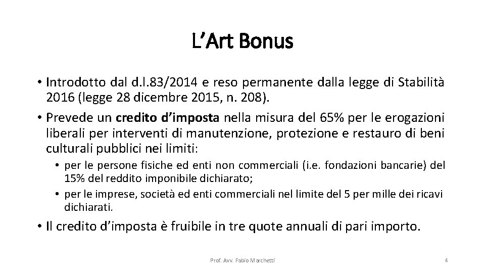 L’Art Bonus • Introdotto dal d. l. 83/2014 e reso permanente dalla legge di