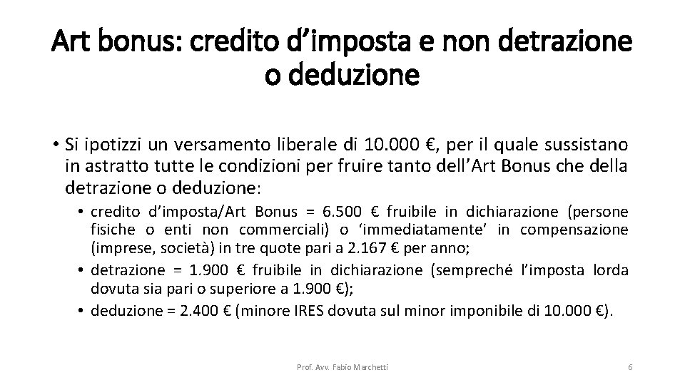 Art bonus: credito d’imposta e non detrazione o deduzione • Si ipotizzi un versamento