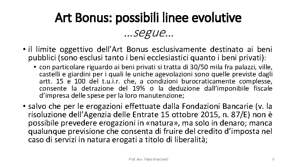 Art Bonus: possibili linee evolutive …segue… • il limite oggettivo dell’Art Bonus esclusivamente destinato