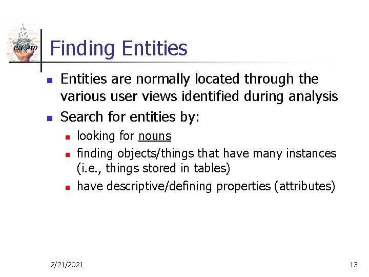 IST 210 Finding Entities n n Entities are normally located through the various user