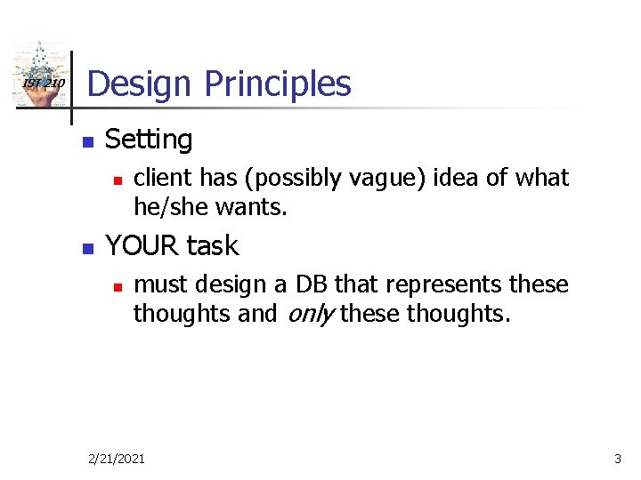 IST 210 Design Principles n Setting n n client has (possibly vague) idea of