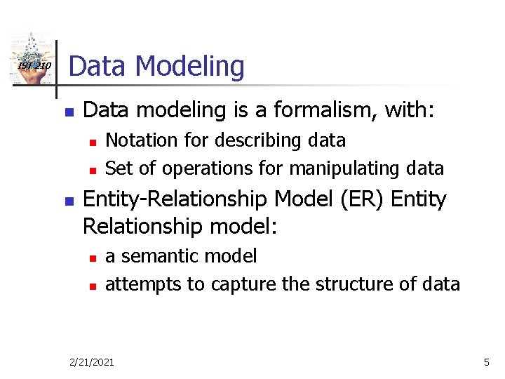 IST 210 Data Modeling n Data modeling is a formalism, with: n n n