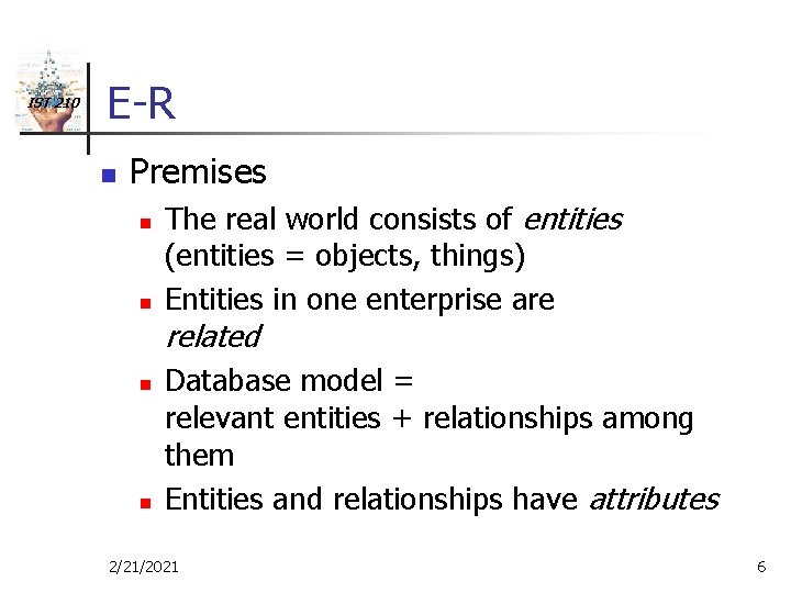 IST 210 E-R n Premises n n The real world consists of entities (entities