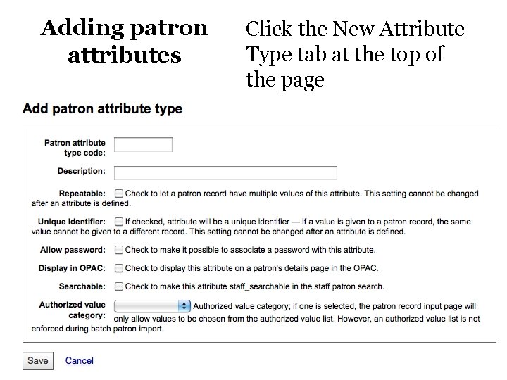 Adding patron attributes Click the New Attribute Type tab at the top of the