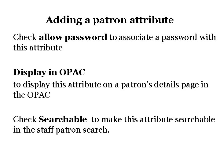 Adding a patron attribute Check allow password to associate a password with this attribute