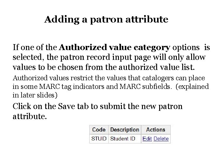 Adding a patron attribute If one of the Authorized value category options is selected,