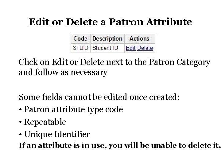 Edit or Delete a Patron Attribute Click on Edit or Delete next to the