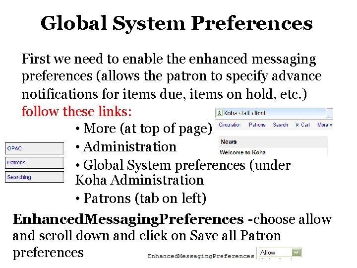 Global System Preferences First we need to enable the enhanced messaging preferences (allows the