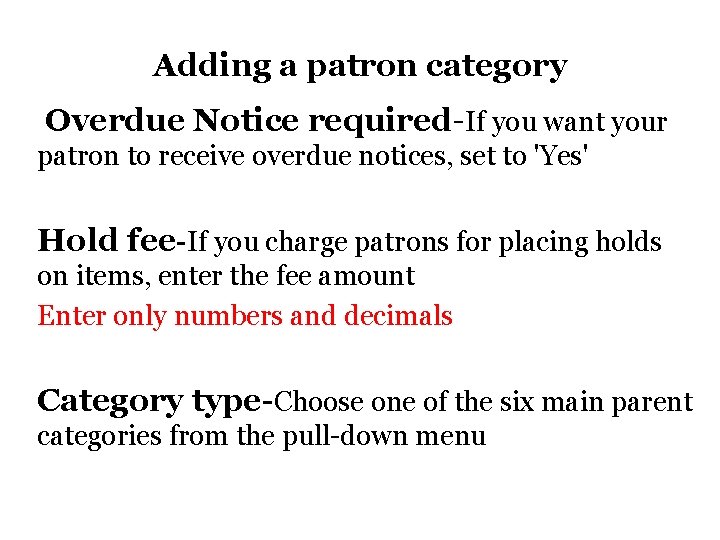 Adding a patron category Overdue Notice required-If you want your patron to receive overdue